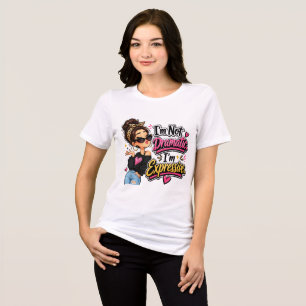 I'm Not Dramatic Tri-Blend Shirt