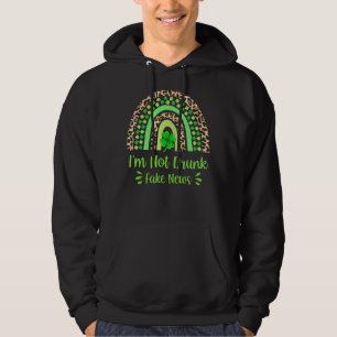 I'm Not Drunk Fake News St Patrick's Day Rainbow Hoodie