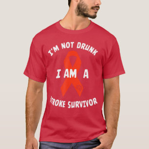 Im Not Drunk I Am A Stroke Survivor Red Ribbon Say T-Shirt