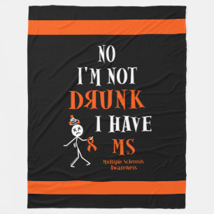 I'm Not Drunk I Have MS Fleece Blanket