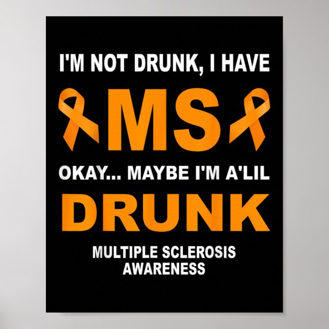 Im Not Drunk I Have Ms Multiple Sclerosis Awarenes Poster (Front)