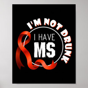Im Not Drunk I Have Ms Multiple Sclerosis Awarenes Poster