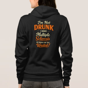 I'm Not Drunk I Have Multiple Sclerosis – Funny Hoodie