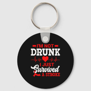 I'm Not Drunk I Just Survived A Stroke Awareness D Key Ring