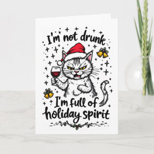 I'm Not Drunk I'm Full of Holiday Spirit  Card