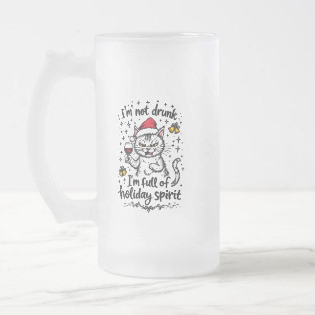 I'm Not Drunk I'm Full of Holiday Spirit  Frosted Glass Beer Mug (Left)