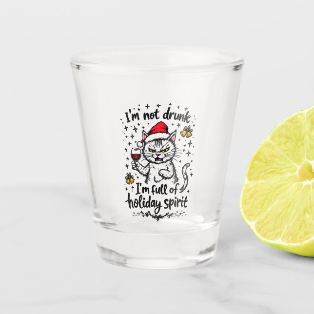 I'm Not Drunk I'm Full of Holiday Spirit  Shot Glass (Front)