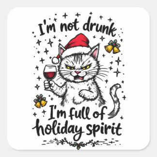 I'm Not Drunk I'm Full of Holiday Spirit Square Sticker