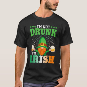I'm Not Drunk I'm Irish Gnome Fun Beer St. Patrick T-Shirt