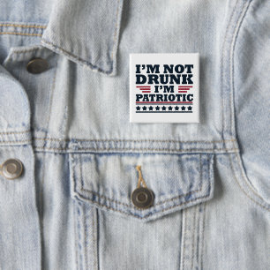 I'm Not Drunk. I'm Patriotic Funny 4th of July 15 Cm Square Badge