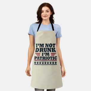 I'm Not Drunk. I'm Patriotic Funny 4th of July Apron