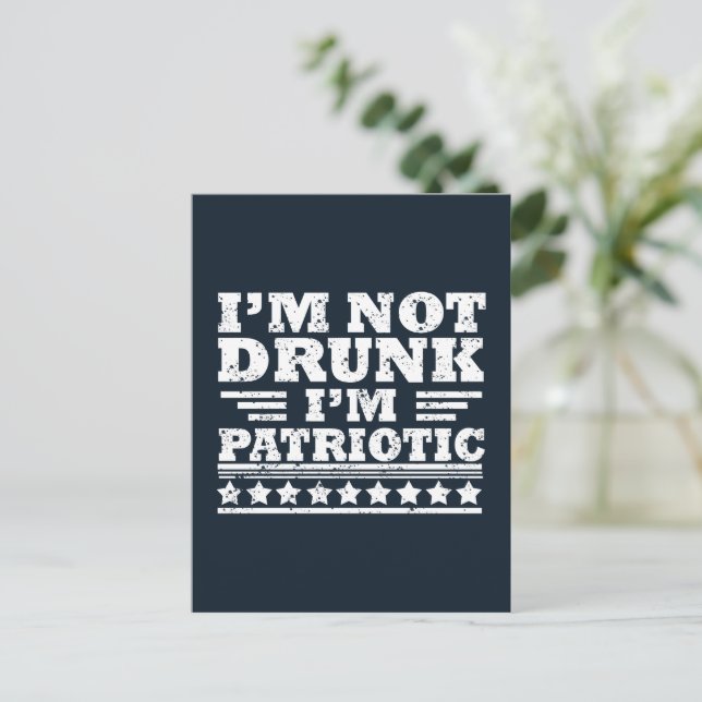 I'm Not Drunk. I'm Patriotic Funny 4th of July Postcard (Standing Front)