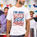I'm Not Drunk I'm Patriotic Funny 4th of July  T-Shirt<br><div class="desc">I'm Not Drunk I'm Patriotic! 🍺 In case anyone asks, not just show them your shirt! 😂 These funny patriotic shirts are perfect for your military family reunion or 4th of July celebration. 🇺🇸 See our collection for matching military family reunion, patriotic 4th of July invitations , party favours, and...</div>