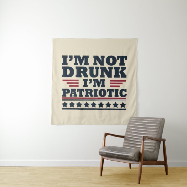 I'm Not Drunk. I'm Patriotic Funny 4th of July Tapestry (In Situ)