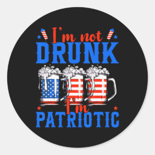 I'm Not Drunk I'm Patriotic Funny American 4th Of  Classic Round Sticker