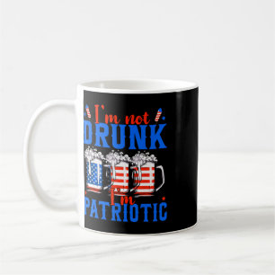 I'm Not Drunk I'm Patriotic Funny American 4th Of Coffee Mug