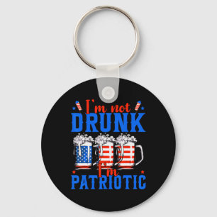 I'm Not Drunk I'm Patriotic Funny American 4th Of Key Ring