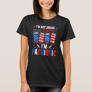 Im Not Drunk Im Patriotic With American Flag For 4 T-Shirt