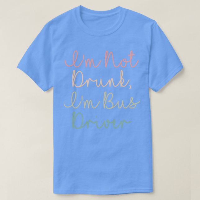 Im Not Drunk T-Shirt (Design Front)