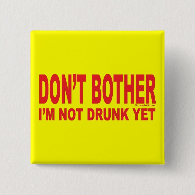 I'm Not Drunk Yet 15 Cm Square Badge (Front)