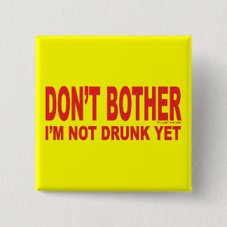 I'm Not Drunk Yet 15 Cm Square Badge