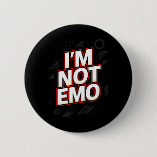 Im Not Emo - Funny Sarcastic Quote Humour 6 Cm Round Badge