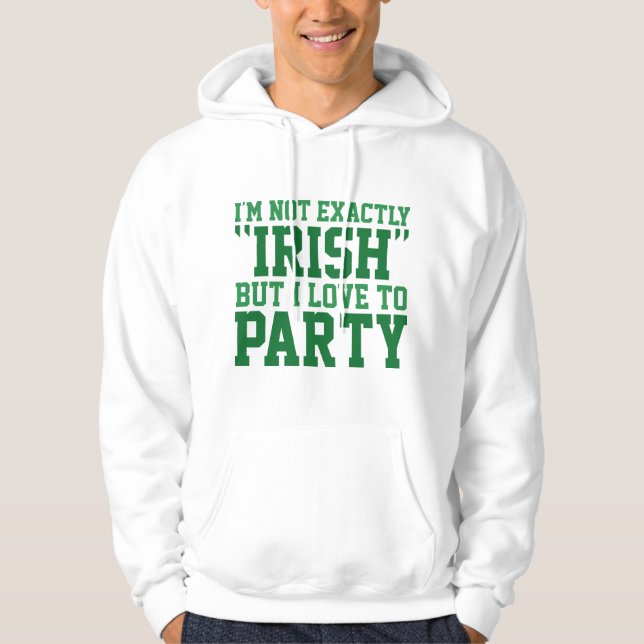 I'm Not Exactly Irish Hoodie (Front)
