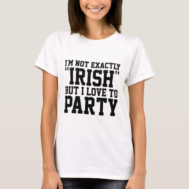 I'm Not Exactly Irish T-Shirt (Front)