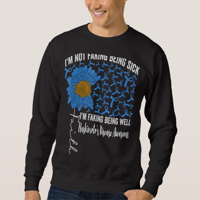 I'm Not Faking Being Sick I'm Faking Being Well Ha Sweatshirt (Front)