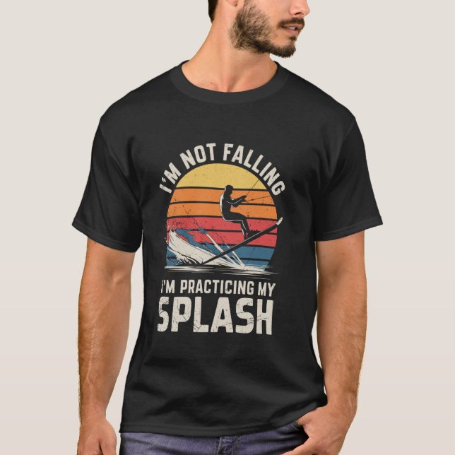 I'm not falling I'm practicing my splash Retro Wat T-Shirt (Front)