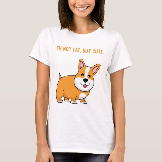im not fat but cute T-Shirt (Front)