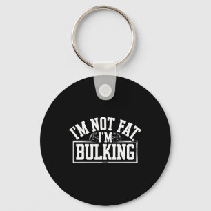 I'm Not Fat I'm Bulking Funny Cheat Day Workout Gy Key Ring