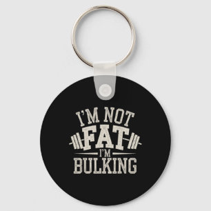 I'm Not Fat I'm Bulking Funny Cheat Day Workout Gy Key Ring