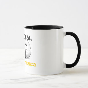 I'm NOT FAT. I'm FULL of FRIENDS! Mug