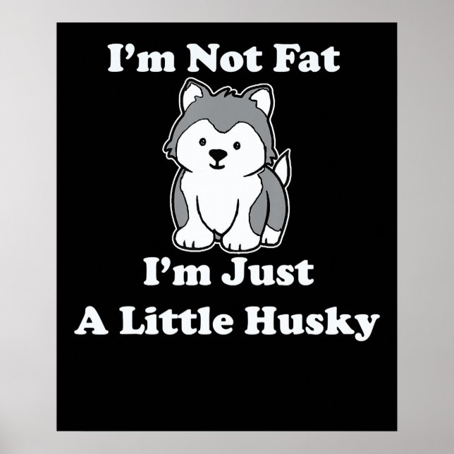 Im not fat im husky | funny husky quotes gift poster (Front)