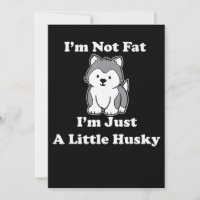 Im not fat im husky | funny husky quotes gift
