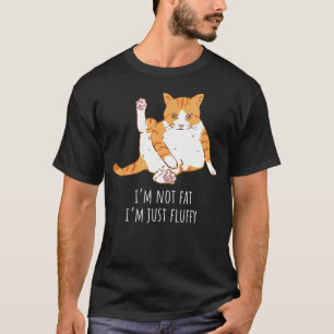 I'm not fat I'm just fluffy, cute cat T-Shirt