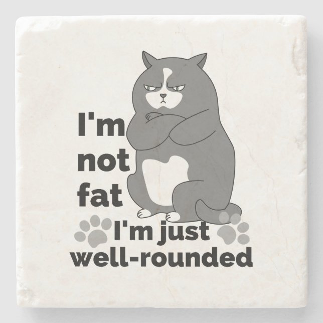 I'm not fat, I'm just well rounded.w Stone Coaster (Front)