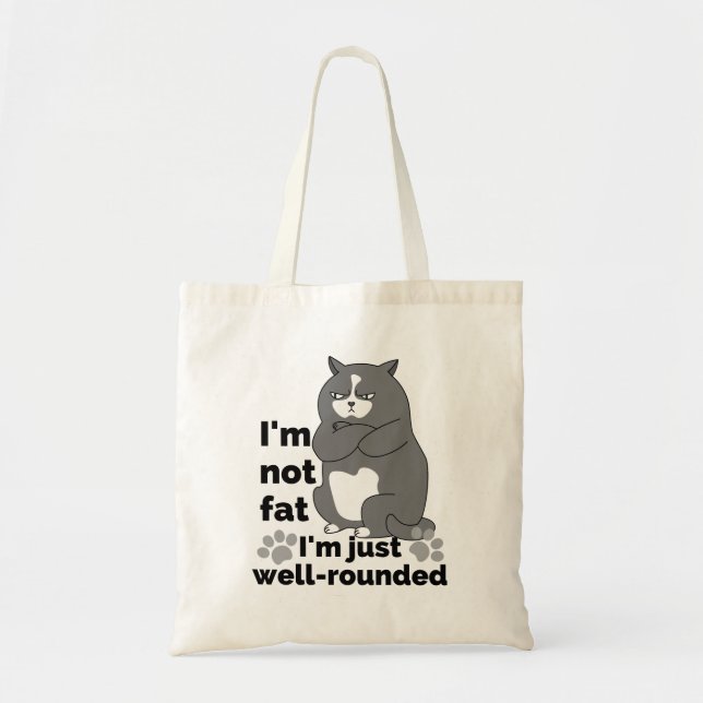 I'm not fat, I'm just well rounded.w Tote Bag (Front)