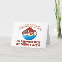 I'm not fat! I'm pregnant with Ice Cream's baby!