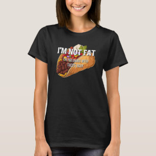 I'm Not Fat I'm Pregnant With Taco's Baby Food Lov T-Shirt