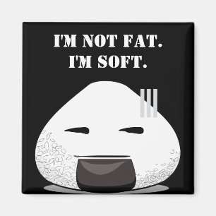 I'm NOT FAT. I'm SOFT. Magnet