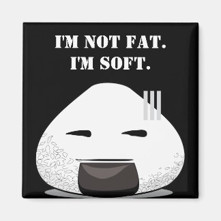 I'm NOT FAT. I'm SOFT. Magnet