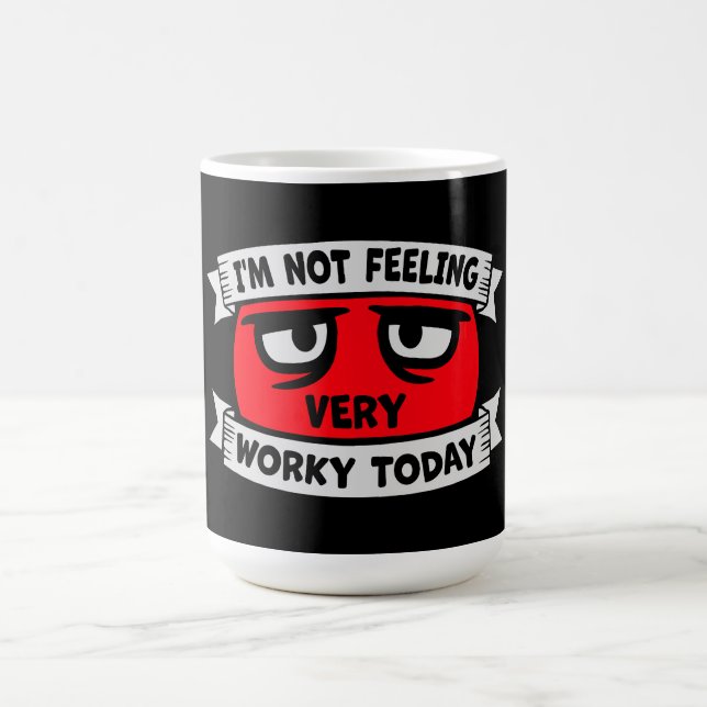 I'm Not Feeling Very Worky Today Lazy Work Humor Magic Mug (Center)