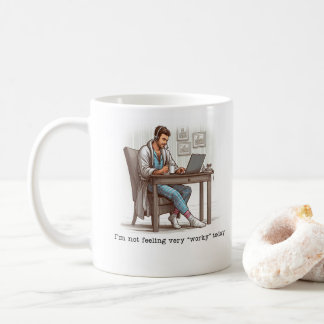 I'm Not Feeling 'Worky' Today mug
