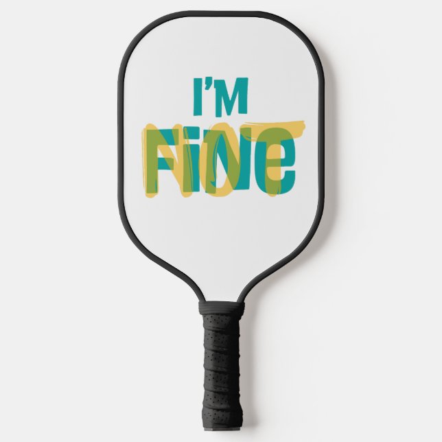 I'm (Not) Fine - Sarcastic Humor T Shirt Pickleball Paddle (Front)
