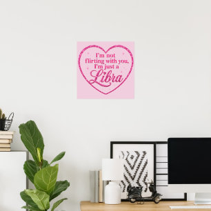 I'm Not Flirting with You, I'm Just a LIBRA pink  Poster