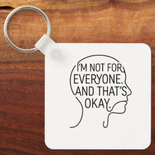 I'm Not for Everyone and That's Okay T-Shirt Key Ring