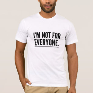 I'm Not For Everyone Bold Minimalist Statement T-S T-Shirt