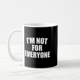 Im Not For Everyone Bold Personality Humour Gift Coffee Mug